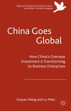 portada China Goes Global: The Impact of Chinese Overseas Investment on Its Business Enterprises (en Inglés)