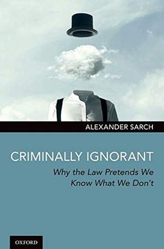 portada Criminally Ignorant: Why the law Pretends we Know What we Don'T 