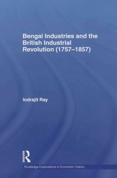 portada Bengal Industries and the British Industrial Revolution (1757-1857) (en Inglés)
