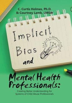 portada Implicit Bias and Mental Health Professionals: Creating Better Understanding for Systems of Child Abuse Professionals (en Inglés)