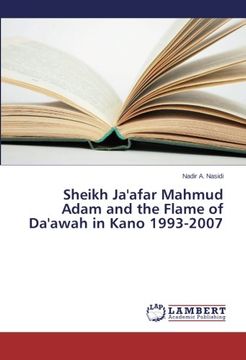 portada Sheikh Ja'afar Mahmud Adam and the Flame of Da'awah in Kano 1993-2007