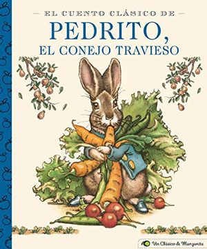 portada El Cuento Clásico de Pedrito, el Conejo Travieso: A Little Apple Classic: A Little Apple Classic (Spanish Edition of Classic Tale of Peter Rabbit) (un Clasico de Manzanita)