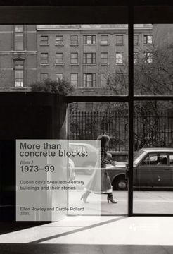 portada More Than Concrete Blocks: Dublin City's Twentieth-Century Buildings and Their Stories, Volume III, 1973-1999 Volume 3 (en Inglés)