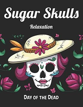portada Sugar Skulls Relaxation day of the Dead: Best Coloring Book With Beautiful Gothic Women,Fun Skull Designs and Easy Patterns for Relaxation 