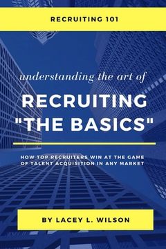 portada Recruiting 101 Understanding the Art of Recruiting - The Basics (en Inglés)
