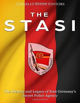 portada The Stasi: The History and Legacy of East Germany’S Secret Police Agency (en Inglés)