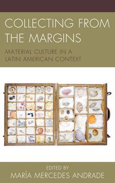 portada Collecting from the Margins: Material Culture in a Latin American Context