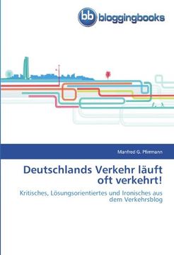 portada Deutschlands Verkehr läuft oft verkehrt!: Kritisches, Lösungsorientiertes und Ironisches aus dem Verkehrsblog
