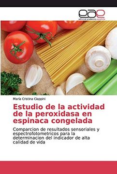 portada Estudio de la Actividad de la Peroxidasa en Espinaca Congelada: Comparcion de Resultados Sensoriales y Espectrofotometricos Para la Determinacion del Indicador de Alta Calidad de Vida (in Spanish)