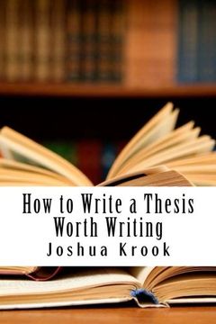 portada How to Write a Thesis Worth Writing
