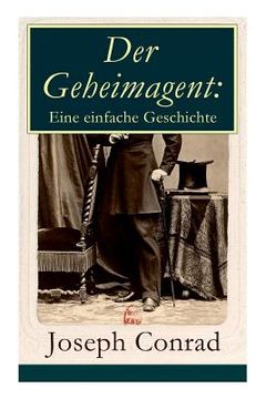 portada Der Geheimagent: Eine einfache Geschichte: Ein politischer Roman (Anarchismus, Spionage und Terrorismus) (in English)