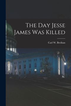 portada The Day Jesse James Was Killed (en Inglés)