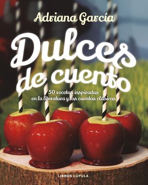 portada Dulces de Cuento: 50 Recetas Inspiradas en la Literatura y los Cuentos Clásicos (Cocina) (in Spanish)