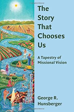 portada The Story That Chooses us: A Tapestry of Missional Vision (The Gospel and our Culture Series (Gocs)) (en Inglés)