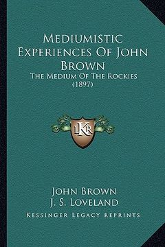 portada mediumistic experiences of john brown: the medium of the rockies (1897)