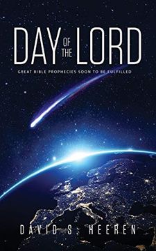 portada Day of the Lord: Great Bible Prophecies Soon to be Fulfilled (en Inglés)