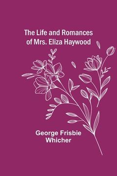 portada The Life and Romances of Mrs. Eliza Haywood (in English)
