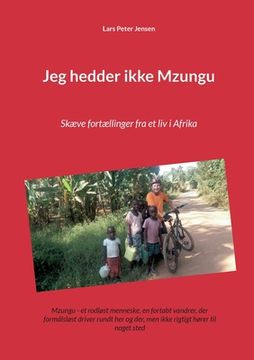 portada Jeg hedder ikke Mzungu: Skæve fortællinger fra et liv i Afrika (en Danés)