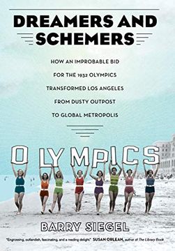 portada Dreamers and Schemers: How an Improbable bid for the 1932 Olympics Transformed los Angeles From Dusty Outpost to Global Metropolis (en Inglés)