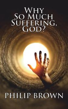 portada Why So Much Suffering, God? (en Inglés)
