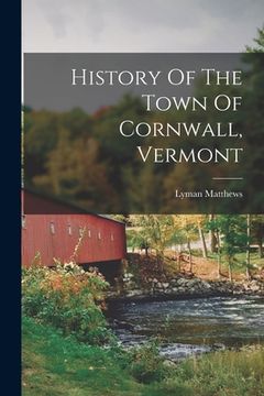 portada History Of The Town Of Cornwall, Vermont (en Inglés)