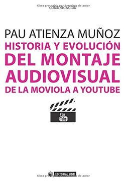 portada Historia y Evolución del Montaje Audiovisual. De la Moviola a Youtube (in Spanish)