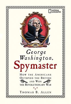 portada George Washington, Spymaster: How the Americans Outspied the British and won the Revolutionary war (en Inglés)