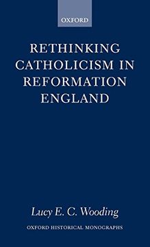 portada Rethinking Catholicism in Reformation England (Oxford Historical Monographs) (en Inglés)