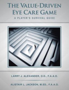 portada The Value-Driven Eye Care Game: A Player's Survival Guide (en Inglés)