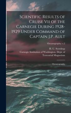 portada Scientific Results of Cruise vii of the Carnegie During 1928-1929 Under Command of Captain J.P. Ault: Oceanography; Oceanography: v.2 (en Inglés)