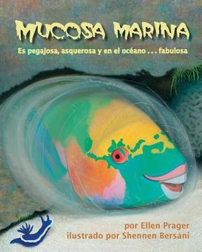portada Mucosa Marina: Es Pegajosa, Asquerosa Y En El Océano . . . Fabulosa (Sea Slime: It's Eeuwy, Gooey and Under the Sea)