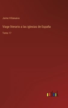 portada Viage literario a las iglesias de España: Tomo 17 (in Spanish)
