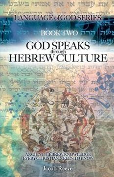 portada God Speaks through Hebrew Culture: Ancient Hebrew Knowledge Every Christian Needs to Know (in English)