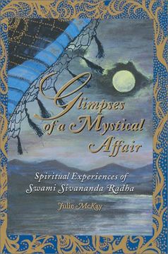 portada Glimpses of a Mystical Affair: Spiritual Experiences of Swami Sivananda Radha (in English)