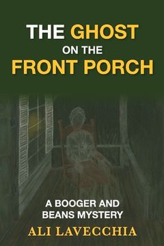 portada The Ghost on the Front Porch: A Booger and Beans Mystery Volume 7 (en Inglés)
