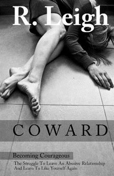 portada Coward: Becoming Courageous: The Struggle to Leave an Abusive Relationship and Learn to Like Yourself Again (in English)