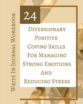 portada 24 Diversionary Positive Coping Skills For Managing Strong Emotions And Reducing Stress - Write In Journal Workbook (en Inglés)