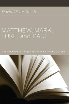 portada Matthew, Mark, Luke, and Paul: The Influence of the Epistles on the Synoptic Gospels 