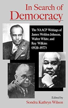 portada In Search of Democracy: The Naacp Writings of James Weldon Johnson, Walter White, and roy Wilkins (1920-1977) (en Inglés)
