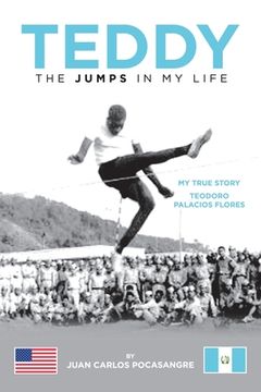 portada Teddy the Jumps in My Life: My True Story Teodoro Palacios Flores (in English)