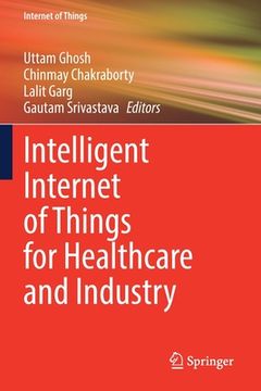 portada Intelligent Internet of Things for Healthcare and Industry 