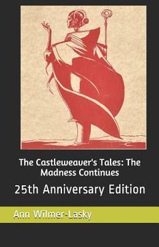 portada The Castleweaver's Tales: The Madness Continues: 25th Anniversary Edition