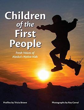 portada Children of the First People: Fresh Voices of Alaska's Native Kids (en Inglés)