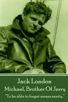 portada Jack London - Michael, Brother Of Jerry: "To be able to forget means sanity." (en Inglés)