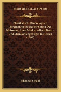 portada Physikalisch-Mineralogisch Bergmannische Beschreibung Des Meissners, Eines Merkwurdigen Basalt- Und Steinkohlengebirges In Hessen (1799)