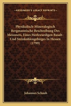 portada Physikalisch-Mineralogisch Bergmannische Beschreibung Des Meissners, Eines Merkwurdigen Basalt- Und Steinkohlengebirges In Hessen (1799) (en Alemán)