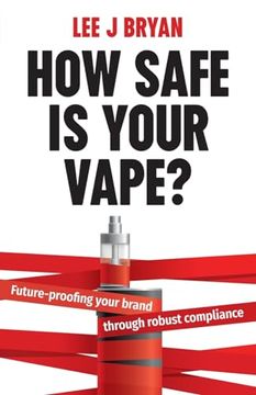 portada How Safe is Your Vape? Future-Proofing Your Brand Through Robust Compliance (en Inglés)