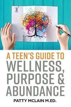 portada A Teen's Guide to Wellness, Purpose and Abundance (en Inglés)