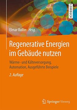 portada Regenerative Energien im Gebäude Nutzen: Wärme- und Kälteversorgung, Automation, Ausgeführte Beispiele (en Alemán)