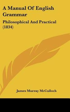 portada a manual of english grammar: philosophical and practical (1834) (en Inglés)